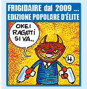 FRIGIDAIRE rivista direttore Vincenzo Sparagna, coordinamento, colori e grafica Maila Navarra Arte, satira, fumetti, idee, racconti, reportage. I numeri arretrati dal 2009