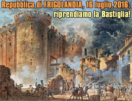 Frigolandia, 16 luglio 2016: Festa della Rivoluzione, in memoria della presa della Bastiglia