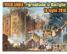 Frigolandia, 16 luglio 2016: Festa della Rivoluzione, in memoria della presa della Bastiglia