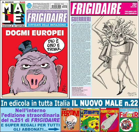 FRIGIDAIRE e IL NUOVO MALE, rivista mensile di satira e idee in edicola in tutta Italia. Direttore Vincenzo Sparagna, coordinamento e grafica di Maila Navarra