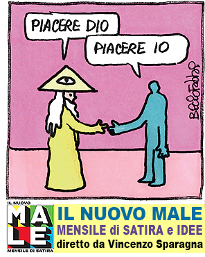 IL NUOVO MALE rivista di satira mensile indipendente, ideata e prodotta da FRIGIDAIRE, fondatore e direttore Vincenzo Sparagna, coordinamento e grafica di Maila Navarra. In edicola in tutta Italia. Vignetta di Fabbri