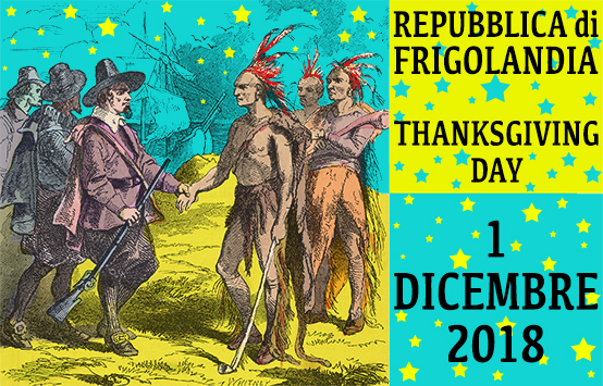 Thanksgiving Day festa a Frigolandia, sabato 1 dicenbre 2018. Testo di Vincenzo Sparagna, direttore di FRIGIDAIRE e IL NUOVO MALE. Coordinamento e grafica di Maila Navarra