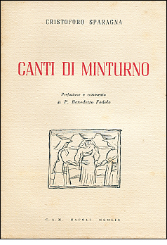 Libro di Cristoforo Sparagna: CANTI DI MINTURNO - Poesie in lingua minturnese. Prefazione e commento di Padre Benedetto Fedele. Disegni originali dell'autore. Napoli 1959