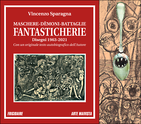 Libro FANTASTICHERIE opere e racconto autobiografico di Vincenzo Sparagna. Grafica di Maila Navarra. Frigolandia Edizioni