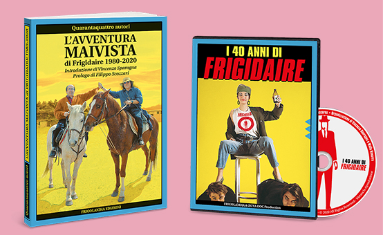 Libro L'AVVENTURA MAIVISTA DI FRIGIDAIRE 1980-2020. Quarantaquattro autori, introduzione di Vincenzo Sparagna, prologo di Filippo Scozzari. Grafica di Maila Navarra. Frigolandia Edizioni. DVD film documentario I 40 ANNI di FRIGIDAIRE. Produzione Frigolandia e Zonadoc 2020