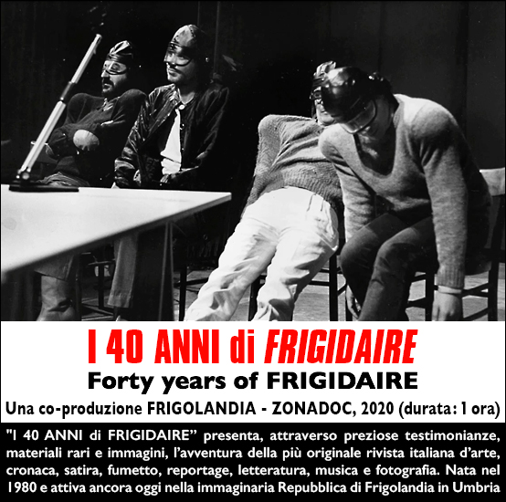 Film documentario I 40 ANNI DI FRIGIDAIRE - Co-produzione Frigolandia e Zonadoc 2020