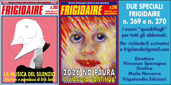 FRIGIDAIRE n.269 e FRIGIDAIRE n.270 Direttore Vincenzo Sparagna. Grafica Maila Navarra.